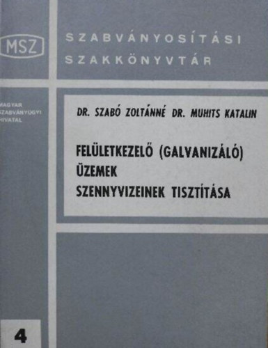 Szabóné Muhits M. Katalin Szabó Zoltánné - Felületkezelő (galvanizáló) üzemek szennyvizeinek tisztítása