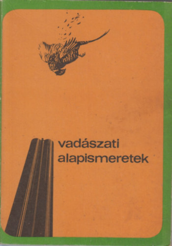Dr. Bencze L.; Dr. D�niel I.  (szerk.) - Vad�szati alapismeretek (A vad�szvizsga anyaga)
