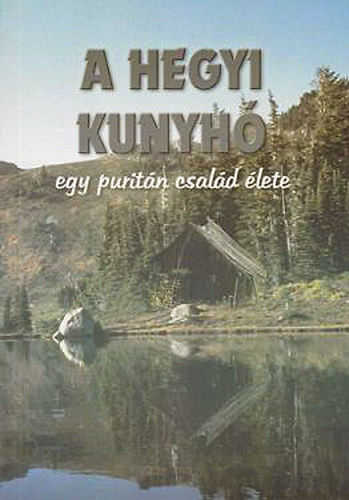 A hegyi kunyh - Egy puritn csald lete