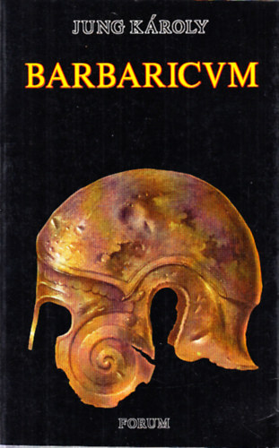 Jung Károly - Barbaricum (Fúgák és más versek)