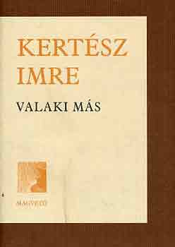 Kert�sz Imre - Valaki m�s