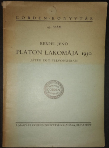 Kerpel Jen - Platon lakomja 1930 - Jtk egy felvonsban