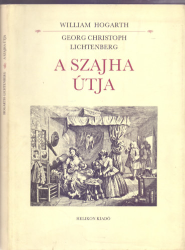 William Hogarth Georg Christoph Lichtenberg - A szajha tja (William Hogarth rzmetszeteinek rszletes magyarzata)