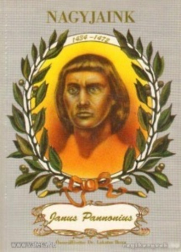 Lakatos Ilona (szerk.) - Janus Pannonius (Nagyjaink)