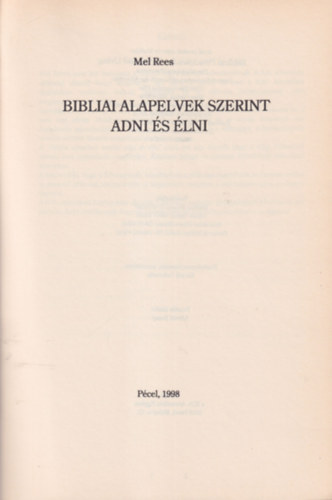 Mel Rees - Bibliai alapelvek szerint adni és élni