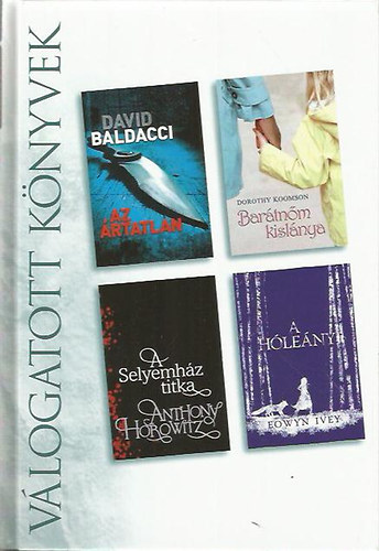 Dorothy Koomson, Anthony Horowitz, Eowyn Ivey David Baldacci - Reader's DigestV�logatott k�nyvek (Az �rtatlan - Bar�tn�m kisl�nya - A selyemh�z titka - A h�le�ny)