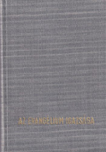 Az evang�lium igazs�ga - Magyar evang�likus kereszty�nek k�zik�nyve