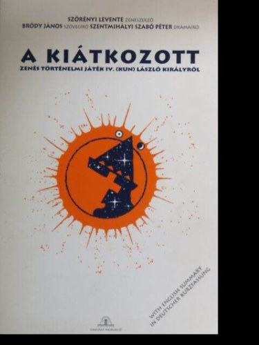 Brdy Jnos, Szentmihlyi Szab Pter Szrnyi Levente - A kitkozott - zens trtnelmi jtk IV. (Kun) Lszl kirlyrl