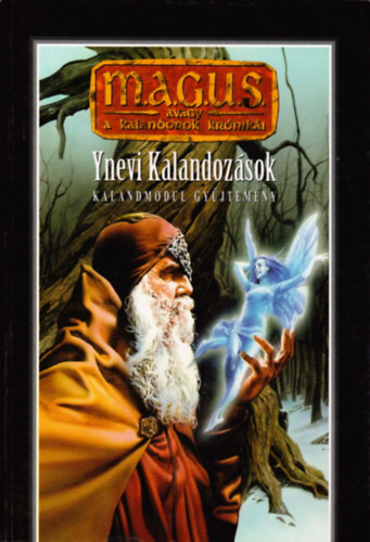 �v�r-Feh�r-Kucsm�r-Mayer - Magus:Ynevi kalandoz�sok (Kalandmodul gy�jtem�ny)