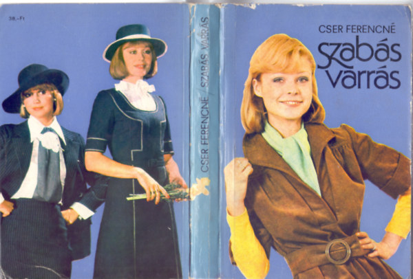 Cser Ferencn� - Szab�s-varr�s (Harmadik, b�v�tett �s �tdolgozott kiad�s - Szab�smint�kkal, divatrajzokkal)