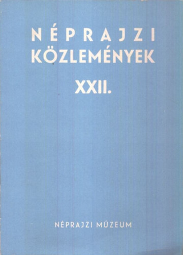 Forrai Ibolya  (Szerk.) - Nprajzi kzlemnyek XXII. vfolyam