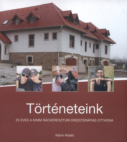 Történeteink - 25 éves a KIMM ráckeresztúri drogterápiás otthona