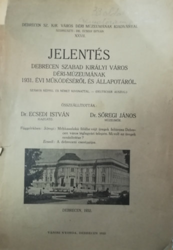 Jelents Debrecen szabad Kirlyi Vros Dri-mzeumnak 1931. vi mkdsrl s llapotrl