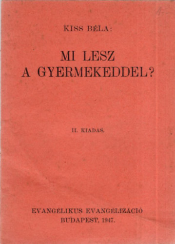 Kiss Béla - Mi lesz a gyermekeddel ?