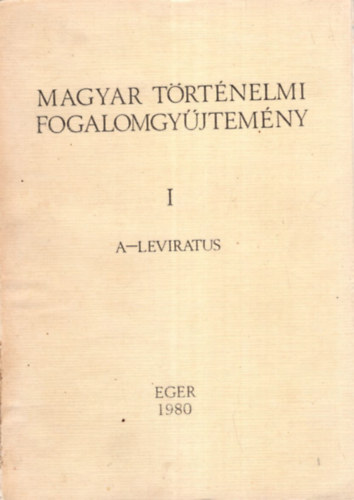 Havassy P�ter, Nemes Lajos B�n P�ter - Magyar t�rt�nelmi fogalomgy�jtem�ny I.  A- Leviratus