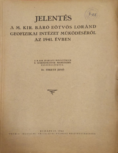 dr. Fekete Jen� - Jelent�s a M. Kir. B�r� E�tv�s Lor�nd Geofizikai Int�zet m�k�d�s�r�l az 1941. �vben.