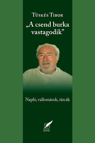 Tsks Tibor - "A csend burka vastagodik" - Napl, vallomsok, trck