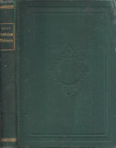 Toldy Ferenc - A magyar nemzeti irodalom története (I-II. egyben)