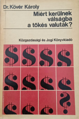 Dr. K�v�r K�roly - Mi�rt ker�lnek v�ls�gba a t�k�s valut�k?