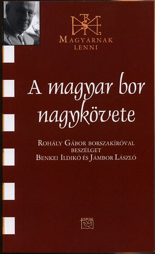 Benkei Ildikó; Jámbor László - A magyar bor nagykövete