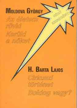 Moldova Gy�rgy-H. Barta Lajos - Az �letem r�vid-Ker�ld a n�ket-Cirkuszi t�rt�net-Boldog vagy?