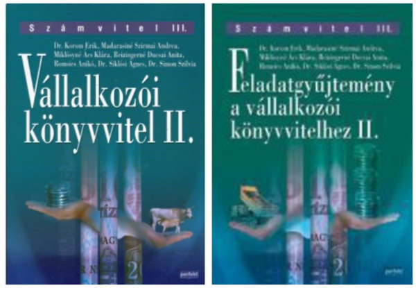 Madarasiné Szirmai Andrea , Miklósyné Ács Klára , Romsics Anikó , Siklósi Ágnes , Simon Szilvia , Korom Erik, Éva Katalin Reizingerné Ducsai Anita - Vállalkozói könyvvitel II.+Feladatgyűjtemény a vállalkozói könyvvitelhez II. 2 db könyv