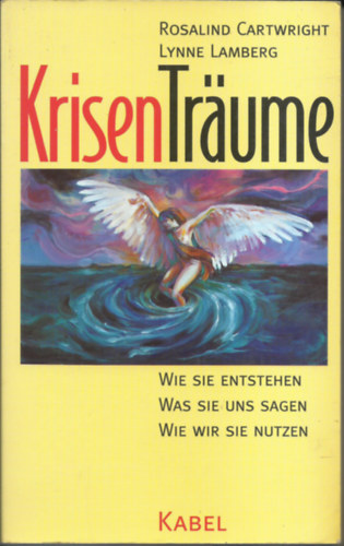 Lyinne Lamberg Rosalind Cartwight - Krisen Trume          ( Wie sie entstehn-Was sie uns sagen-Wie wir sie nutzen)