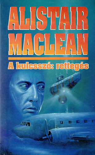 Alistair MacLean - A kulcssz: rettegs