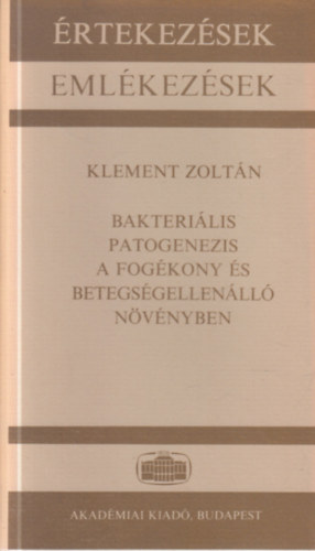 Klement Zolt�n - Bakteri�lis patogenezis a fog�kony �s betegs�gellen�ll� n�v�nyben
