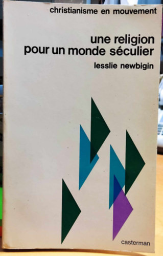 Une religion pour un monde séculier (Vallás egy szekuláris világ számára)(Christianisme en mouvement 3)