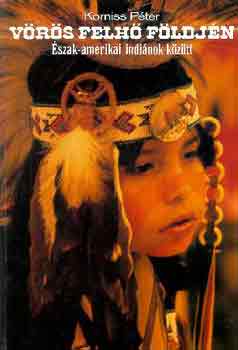 Korniss P�ter - V�r�s felh� f�ldj�n: �szak-amerikai indi�nok k�z�tt