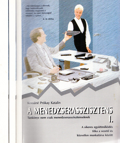 Kossáné Prókay Katalin - A menedzserasszisztens I-III. - Kézikönyv titkárságon dolgozók számára