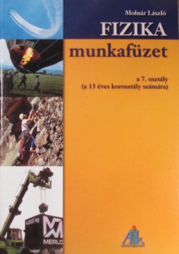 Molnr Lszl - Fizika munkafzet a 7. osztly (a 13 ves korosztly szmra)