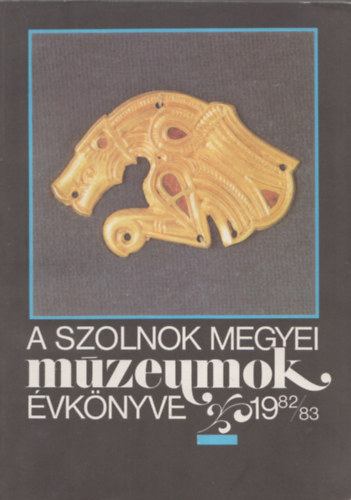 Selmeczi Lszl szerk. - A szolnok megyei mzeumok vknyve 1982/83