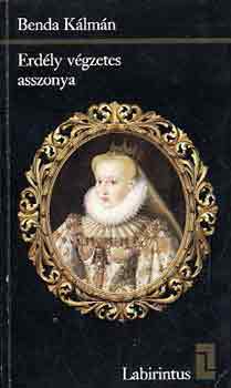 Benda Klmn - Erdly vgzetes asszonya