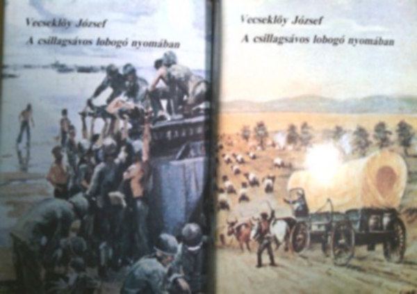 Vecsekl�y J�zsef - A csillags�vos lobog� nyom�ban I-II.