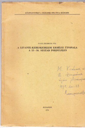 Pach Zsigmon Pl - A levante-kereskedelem erdlyi tvonala a 15 - 16. szzad forduljn - klnlenyomat - dediklt