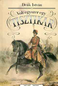 Deák István - Volt egyszer egy tisztikar