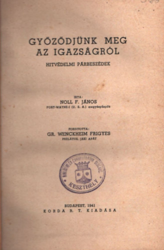 John F. Noll - Gr�f Wenckheim F. - Gy�z�dj�nk meg az igazs�gr�l - Hitv�delmi p�rbesz�d