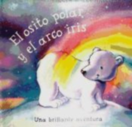 Moira Butterfield - El Osito Polar y el Arco Iris