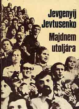Jevgenyij Jevtusenko - Majdnem utoljra
