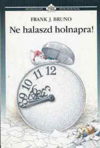 Frank J. Bruno - Ne halaszd holnapra!