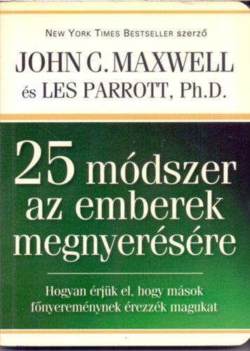 Les Parrott, John C. Maxwell - 25 m�dszer az emberek megnyer�s�re