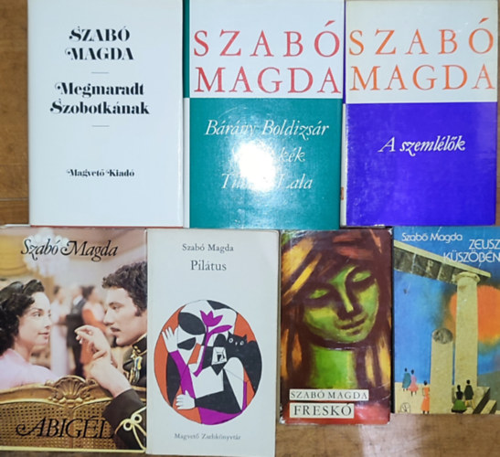 Szab� Magda - 7db Szab� Magda reg�ny - Megmaradt Szobotk�nak, H�rom reg�ny, A szeml�l�k, Abig�l, Pil�tus, Fresk�, Zeusz k�sz�b�n