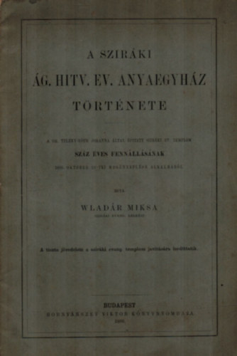 Wladár Miksa - A Sziráki Ág. Hitv. Ev. Anyaegyház története.