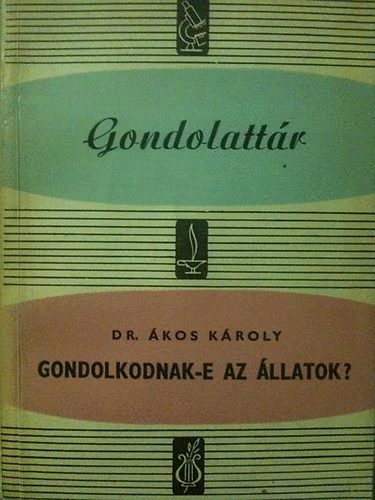 Dr. kos Kroly - Gondolkodnak-e az llatok?