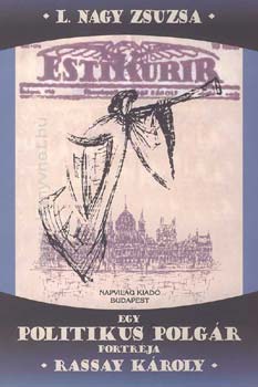 L. Nagy Zsuzsa - Egy politikus polg�r portr�ja - Rassay K�roly