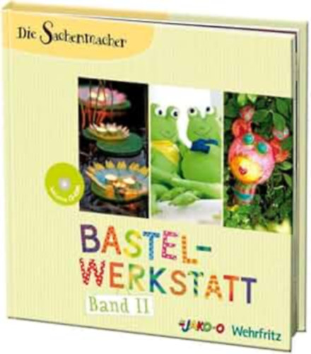 Die Sachenmacher: Bastelwerkstatt Band II