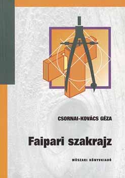 Csornai-Kovács Géza - Faipari szakrajz