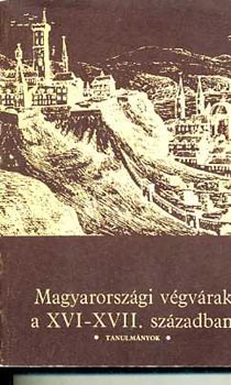 Szerk:Bod� S�ndor - Magyarorsz�gi v�gv�rak a XVI-XVII. sz�zadban